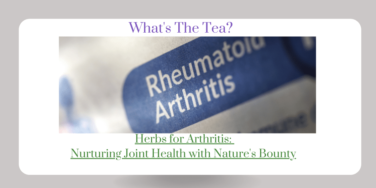 Herbs for Arthritis: Nurturing Joint Health with Nature’s Bounty